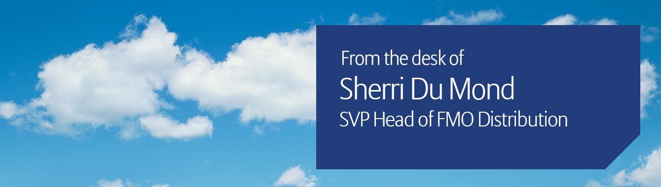 From Sherri Du Mond, SVP, FMO Distribution